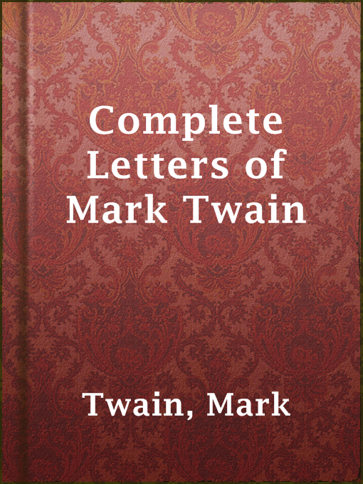 Title details for Complete Letters of Mark Twain by Mark Twain - Available